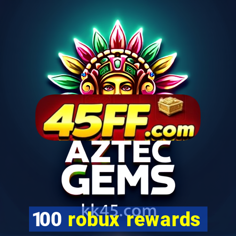 100 robux rewards